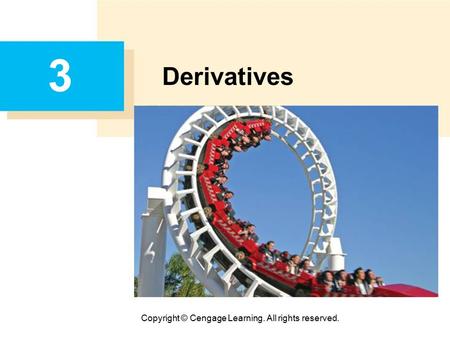 Copyright © Cengage Learning. All rights reserved. 3 Derivatives.