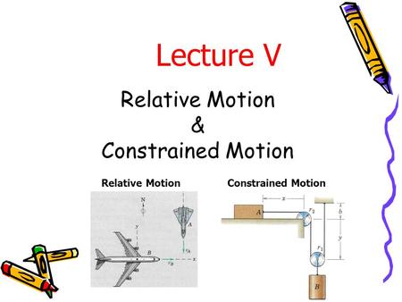 Relative Motion & Constrained Motion