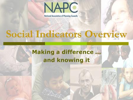 Social Indicators Overview Making a difference... and knowing it.