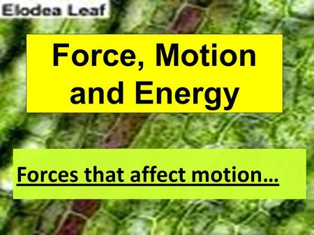 Forces that affect motion…
