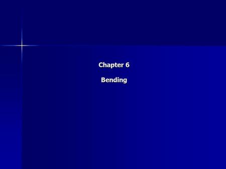 Chapter 6 Bending.