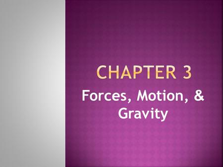 Forces, Motion, & Gravity