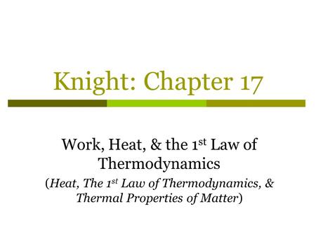 Knight: Chapter 17 Work, Heat, & the 1st Law of Thermodynamics
