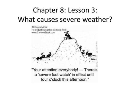 Chapter 8: Lesson 3: What causes severe weather?