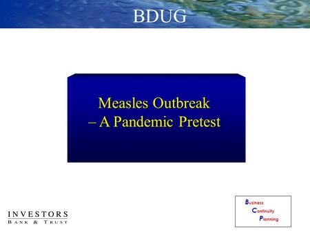Measles Outbreak – A Pandemic Pretest B usiness C ontinuity P lanning BDUG.