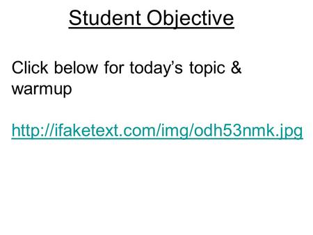 Student Objective Click below for today’s topic & warmup