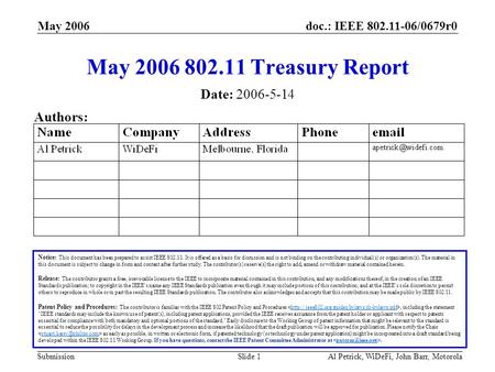 Doc.: IEEE 802.11-06/0679r0 Submission May 2006 Al Petrick, WiDeFi, John Barr, MotorolaSlide 1 May 2006 802.11 Treasury Report Notice: This document has.