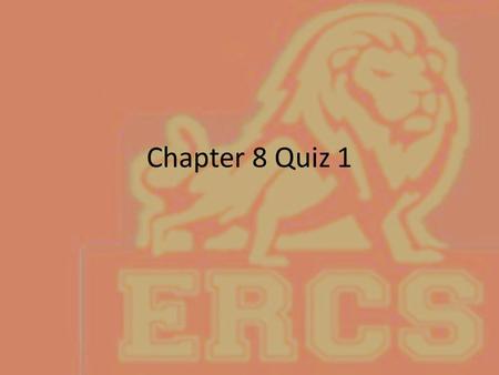 Chapter 8 Quiz 1.