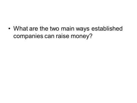 What are the two main ways established companies can raise money?