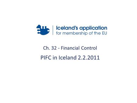 Ch. 32 - Financial Control PIFC in Iceland 2.2.2011.