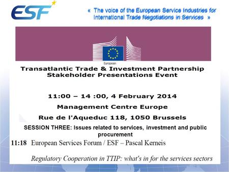 « The voice of the European Service Industries for International Trade Negotiations in Services » SESSION THREE: Issues related to services, investment.