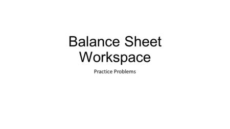 Balance Sheet Workspace Practice Problems. Problem 1 The US Treasury borrows from the nonbank public by selling them US Treasury securities. The nonbank.