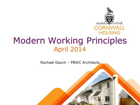 Modern Working Principles April 2014 Rachael Gaunt – PBWC Architects.