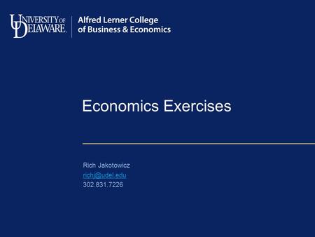 Economics Exercises Rich Jakotowicz 302.831.7226.