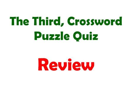 The Third, Crossword Puzzle Quiz Review. These are advisors to the President and run the 15 branches of the federal government!!