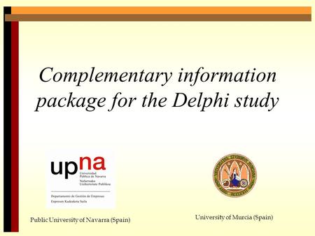Complementary information package for the Delphi study Public University of Navarra (Spain) University of Murcia (Spain)