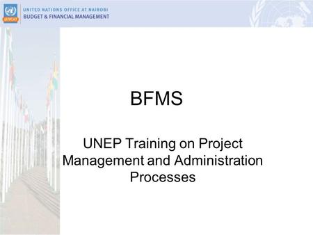 BFMS UNEP Training on Project Management and Administration Processes.