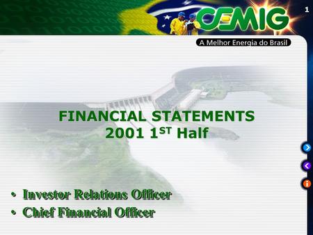 1 FINANCIAL STATEMENTS 2001 1 ST Half Investor Relations OfficerInvestor Relations Officer Chief Financial OfficerChief Financial Officer Investor Relations.