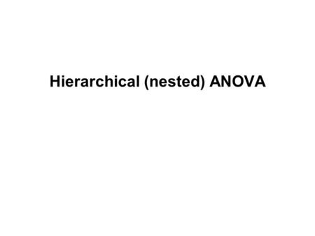 Hierarchical (nested) ANOVA. In some two-factor experiments the level of one factor, say B, is not “cross” or “cross classified” with the other factor,