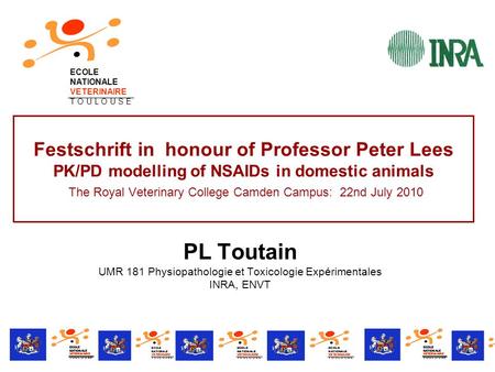 Festschrift in honour of Professor Peter Lees PK/PD modelling of NSAIDs in domestic animals The Royal Veterinary College Camden Campus: 22nd July 2010.