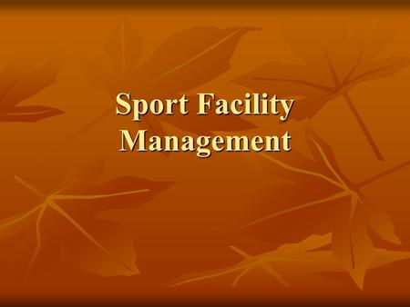 Sport Facility Management. Chapter 5 Facility Site and Design.