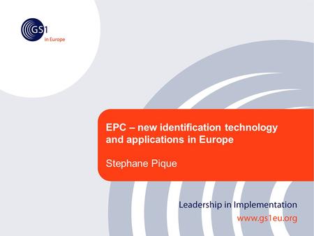 EPC – new identification technology and applications in Europe Stephane Pique.