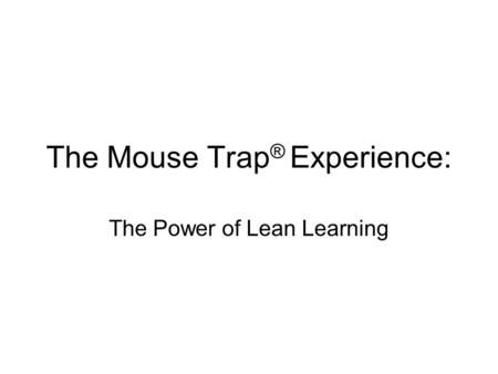 The Mouse Trap® Experience:
