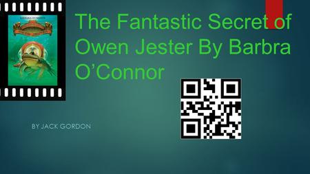 The Fantastic Secret of Owen Jester By Barbra O’Connor BY JACK GORDON.