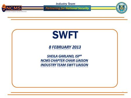 Industry Team 1. 2 Agenda Items Industry Team Members SWFT Coordinator Role SWFT Policy/Metrics SWFT Account Requirements SWFT User Abilities SWFT Process.