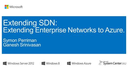 Module 1: Demystifying Software Defined Networking Module 2: Realizing SDN - Microsoft’s Software Defined Networking Solutions with Windows Server 2012.