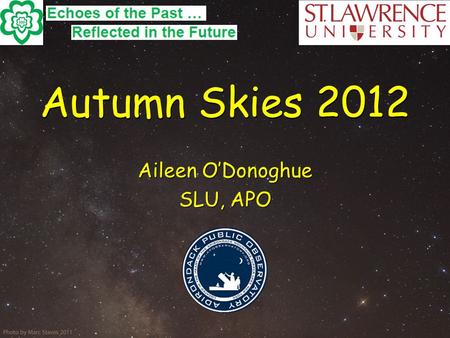 Autumn Skies 2012 Aileen O’Donoghue SLU, APO Aileen O’Donoghue SLU, APO.