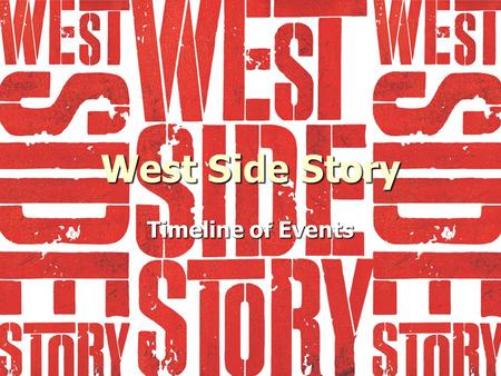 West Side Story Timeline of Events.