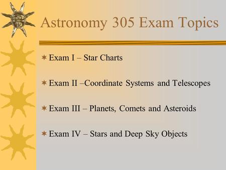 Astronomy 305 Exam Topics Exam I – Star Charts