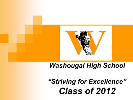 Washougal High School “Striving for Excellence” Class of 2012.