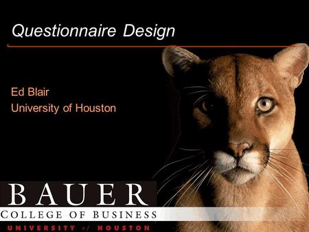 Questionnaire Design Ed Blair University of Houston.