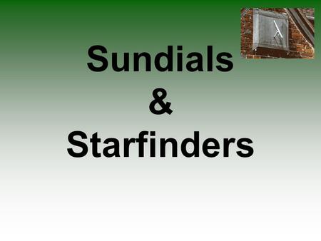 Sundials & Starfinders