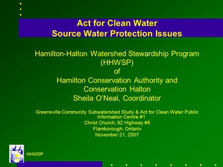 HHWSP Act for Clean Water Source Water Protection Issues Hamilton-Halton Watershed Stewardship Program (HHWSP) of Hamilton Conservation Authority and Conservation.