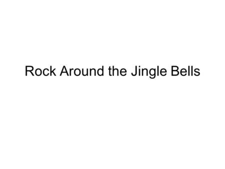 Rock Around the Jingle Bells
