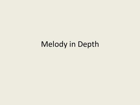 Melody in Depth.