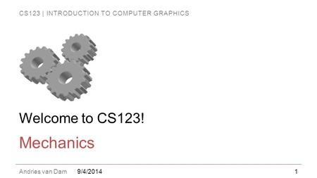 Welcome to CS123! Mechanics 9/4/2014.