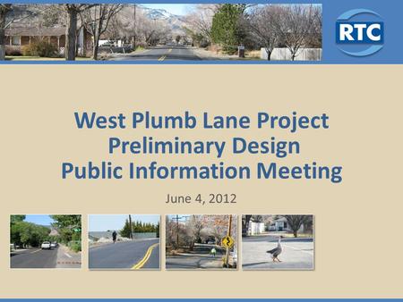 West Plumb Lane Project Preliminary Design Public Information Meeting June 4, 2012.