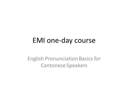 EMI one-day course English Pronunciation Basics for Cantonese Speakers.