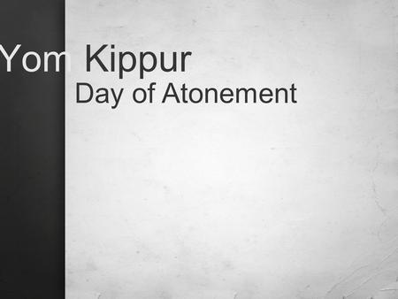 Yom Kippur Day of Atonement. Biblical Church American Passover Unleavened Bread Firstfruits Shavat Roshashanah Yom Kippur Tabernales Hanukkah.