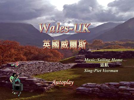 Music:Sailing Home 返航 Sing:Piet Veerman Wales Edited by KennyAll photos obtained from the Web.
