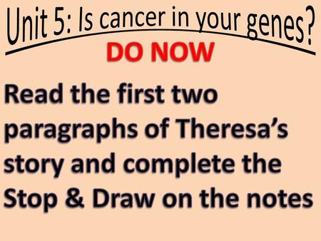Unit 5: Is cancer in your genes?