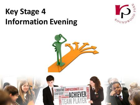 Key Stage 4 Information Evening. Arrangements for this evening Brief introductory talk about the options process To help parents and students: Understand.