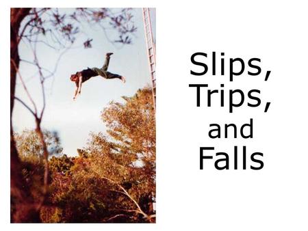 Slips, Trips, and Falls. What are Slips, Trips & Falls? Slip A slip occurs when there is too little traction or friction between the shoe and walking.