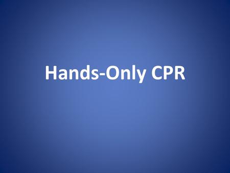 Hands-Only CPR.