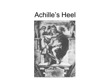 Achille’s Heel. An Achilles's heel is a term for a person's weak spot and is based upon the hero who was dipped in the river that granted immortality;