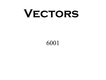 Vectors 6001. INTRODUCTION SCALAR QUANTITIES: _______________________________________________________ VECTOR QUANTITIES: ________________________________________________________.